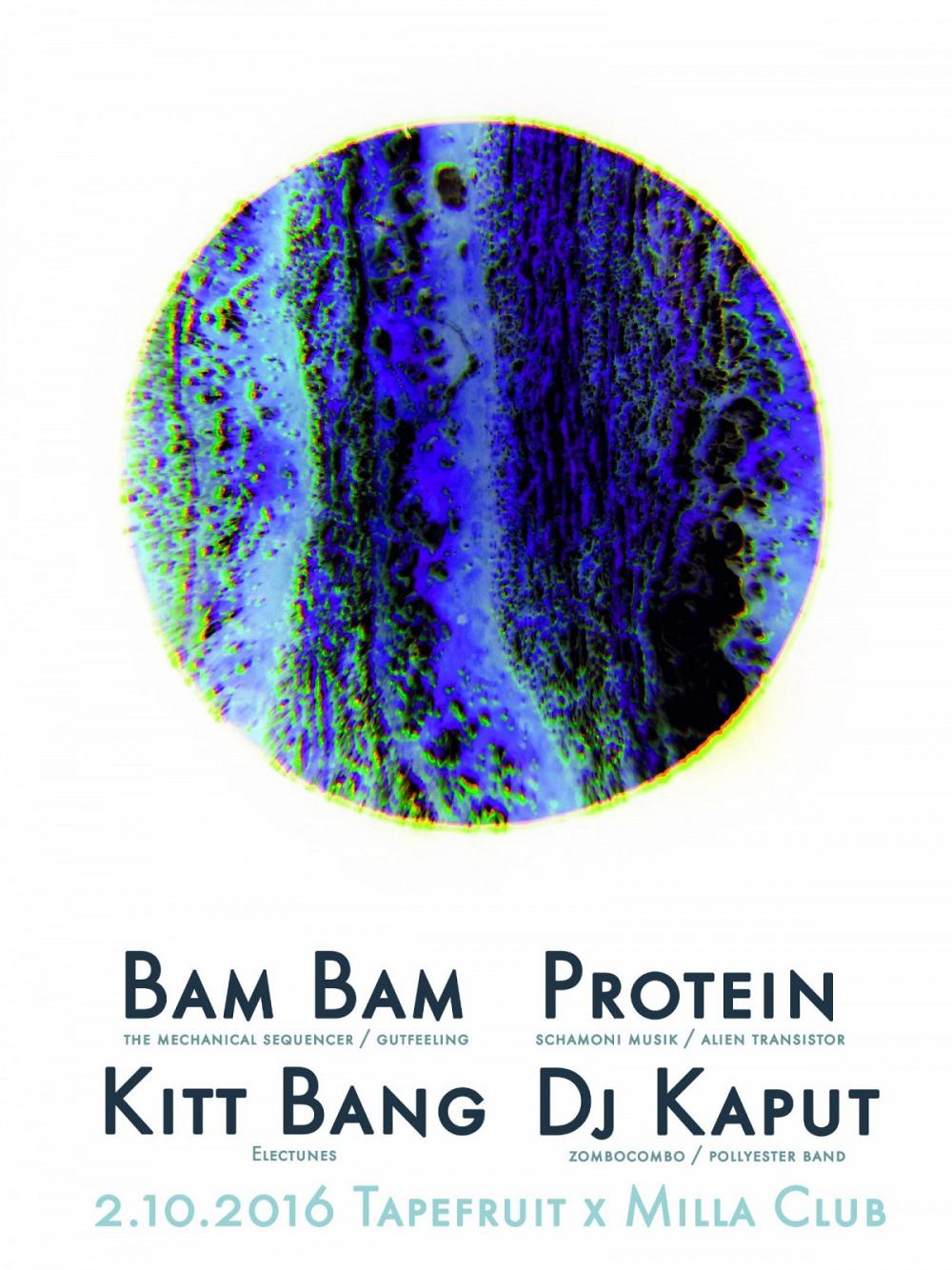 Tapefruit Konzert: Bam Bam + Protein + Kitt Bang | 02.10.2016 @ Milla Club