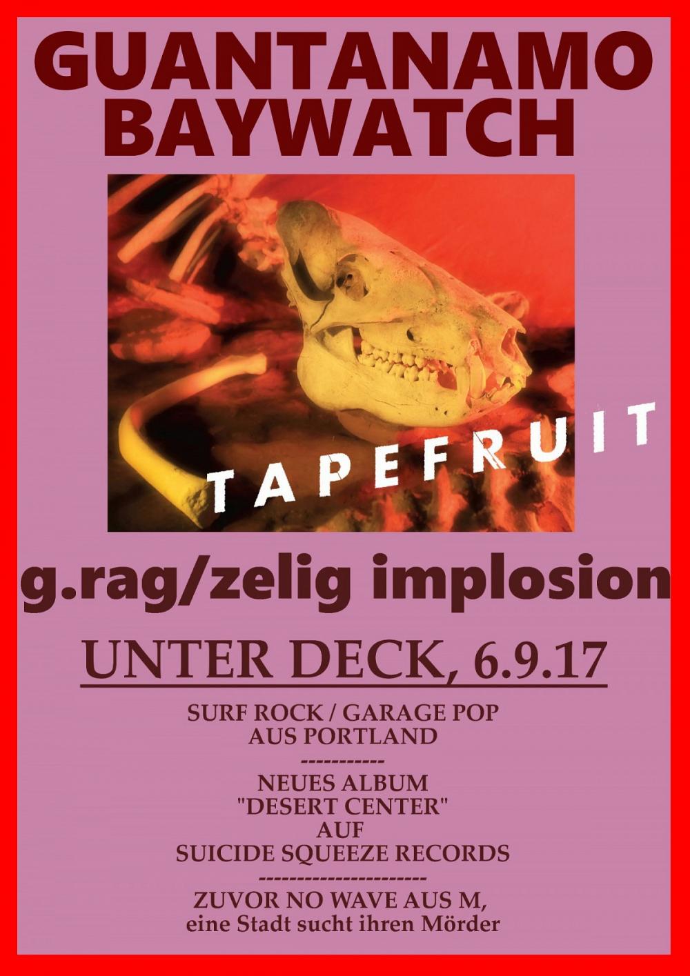 Tapefruit Konzert: Guantanamo Baywatch + g.rag / zelig implosion | 06.09.2017 @ Unter Deck