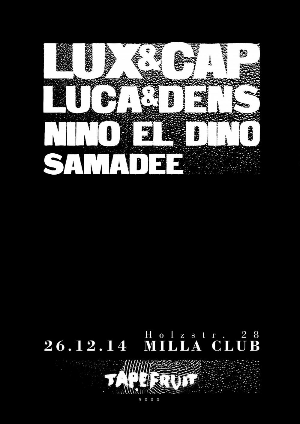 Tapefruit Konzert: Lux & Cap + Luca & Dens + Nino El Dino | 26.12.2014 @ Milla Club