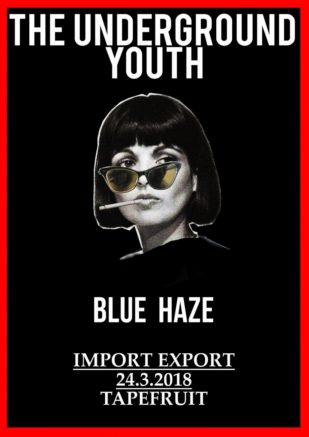 Tapefruit Konzert: The Underground Youth + Blue Haze | 24.03.2018 @ Import Export